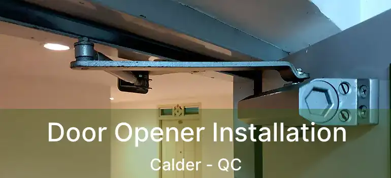  Door Opener Installation Calder - QC