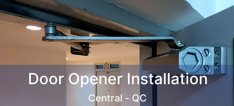  Door Opener Installation Central - QC
