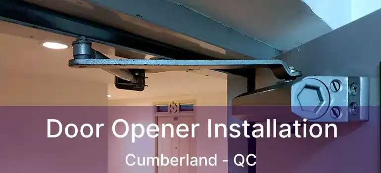  Door Opener Installation Cumberland - QC