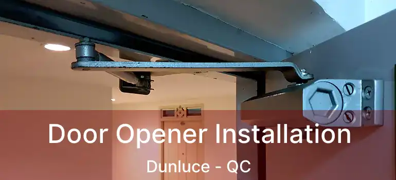  Door Opener Installation Dunluce - QC