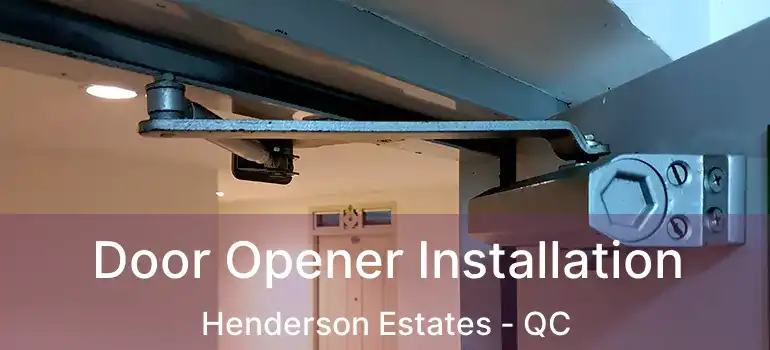  Door Opener Installation Henderson Estates - QC