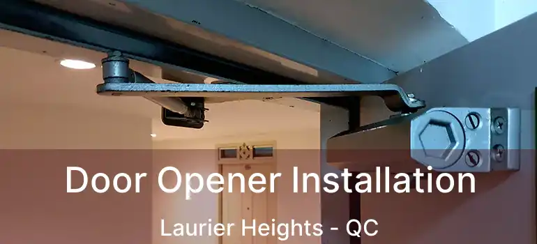  Door Opener Installation Laurier Heights - QC