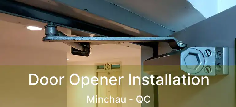  Door Opener Installation Minchau - QC