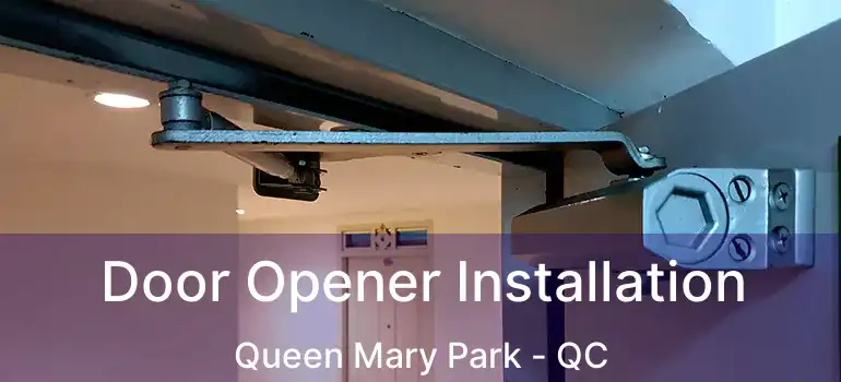  Door Opener Installation Queen Mary Park - QC