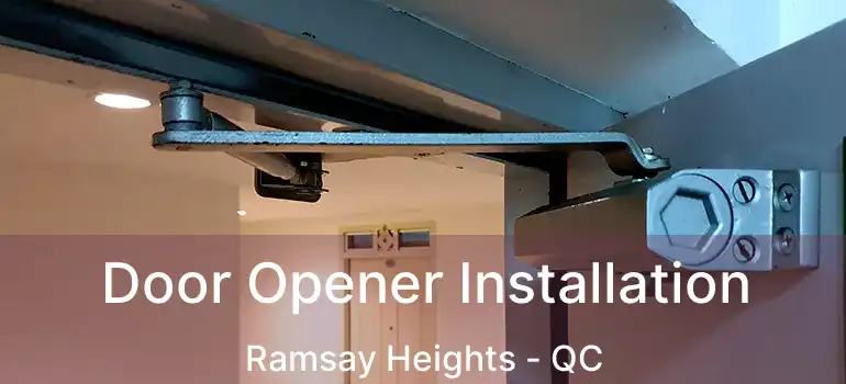  Door Opener Installation Ramsay Heights - QC