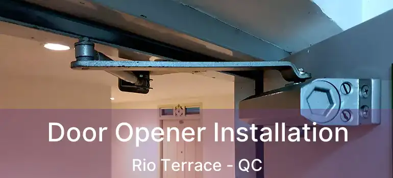  Door Opener Installation Rio Terrace - QC
