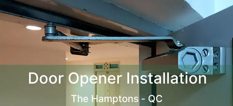  Door Opener Installation The Hamptons - QC