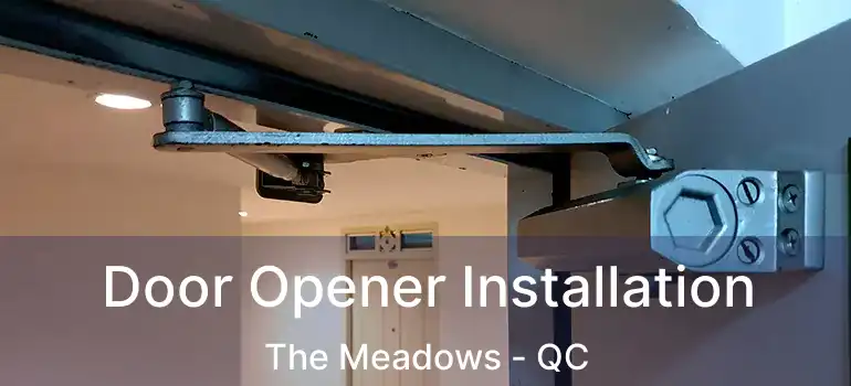  Door Opener Installation The Meadows - QC