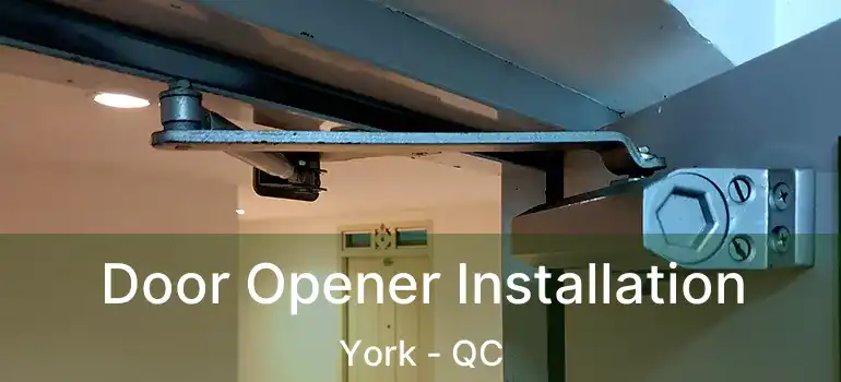 Door Opener Installation York - QC