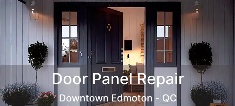  Door Panel Repair Downtown Edmoton - QC