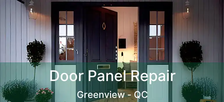  Door Panel Repair Greenview - QC