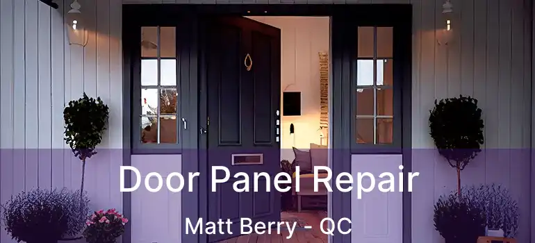  Door Panel Repair Matt Berry - QC