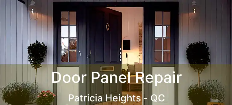  Door Panel Repair Patricia Heights - QC