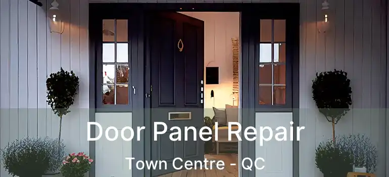  Door Panel Repair Town Centre - QC