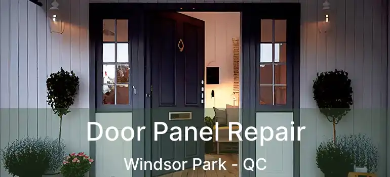  Door Panel Repair Windsor Park - QC