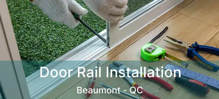  Door Rail Installation Beaumont - QC