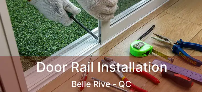  Door Rail Installation Belle Rive - QC