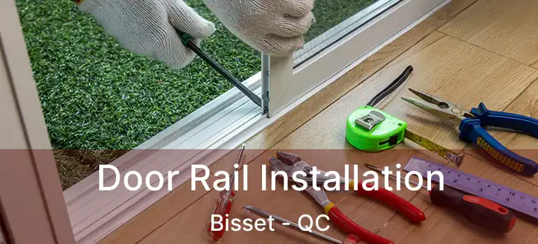  Door Rail Installation Bisset - QC