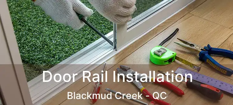 Door Rail Installation Blackmud Creek - QC