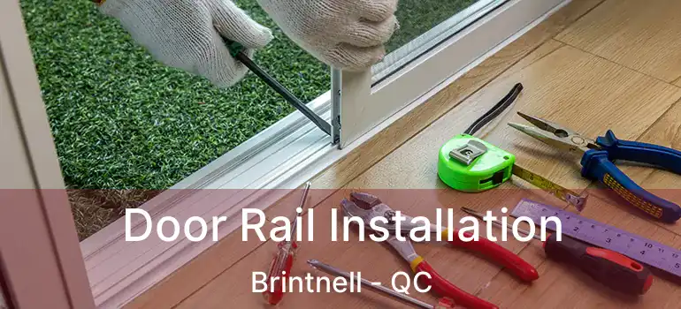  Door Rail Installation Brintnell - QC