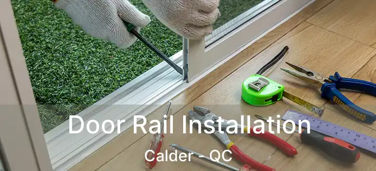  Door Rail Installation Calder - QC