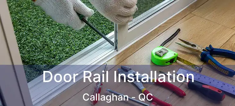  Door Rail Installation Callaghan - QC