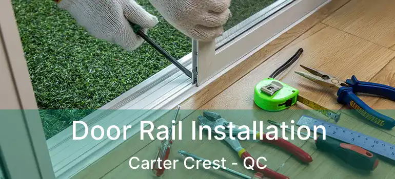  Door Rail Installation Carter Crest - QC
