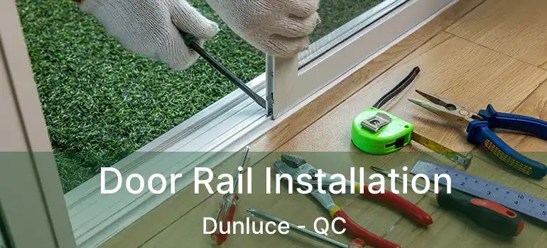 Door Rail Installation Dunluce - QC