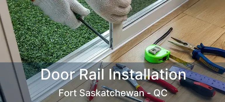  Door Rail Installation Fort Saskatchewan - QC