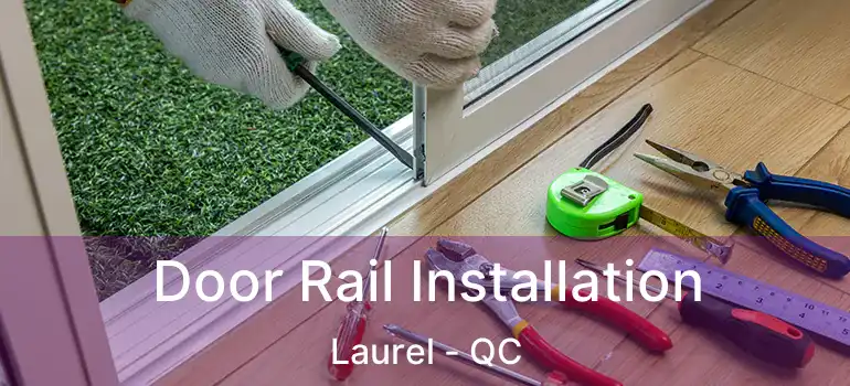  Door Rail Installation Laurel - QC