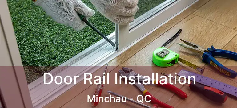  Door Rail Installation Minchau - QC