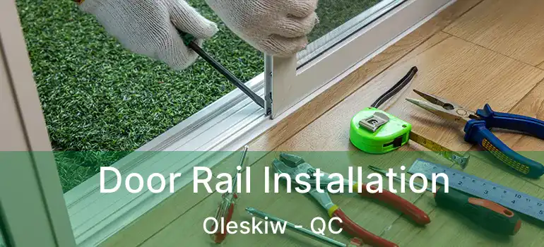  Door Rail Installation Oleskiw - QC