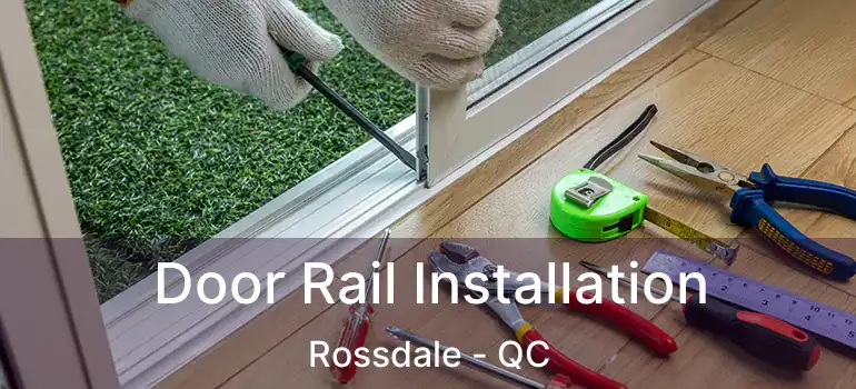  Door Rail Installation Rossdale - QC