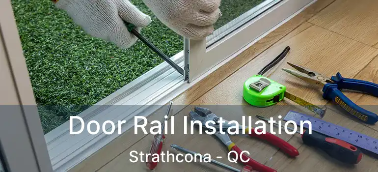  Door Rail Installation Strathcona - QC