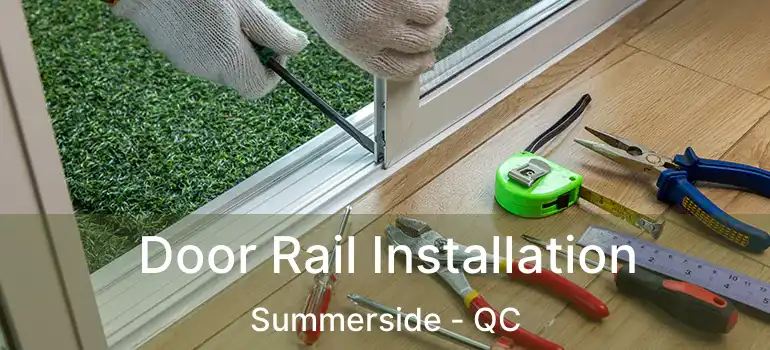  Door Rail Installation Summerside - QC