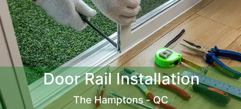  Door Rail Installation The Hamptons - QC