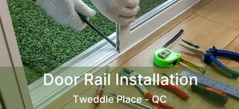  Door Rail Installation Tweddle Place - QC