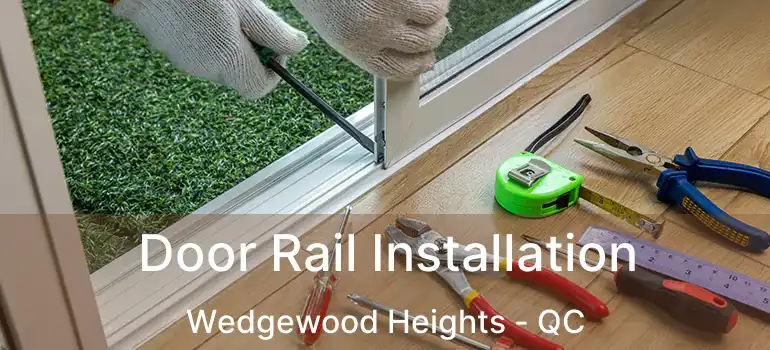  Door Rail Installation Wedgewood Heights - QC
