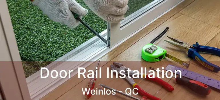  Door Rail Installation Weinlos - QC