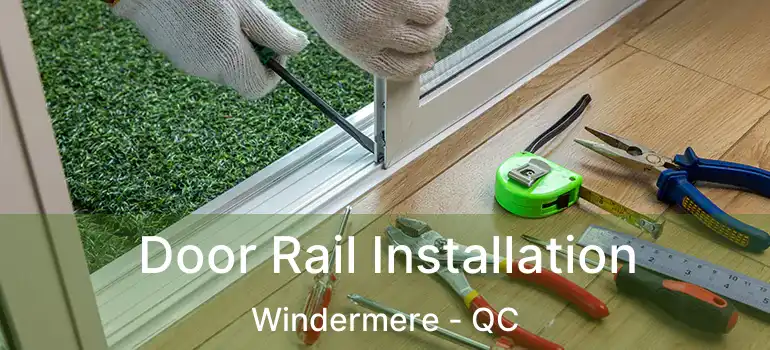  Door Rail Installation Windermere - QC