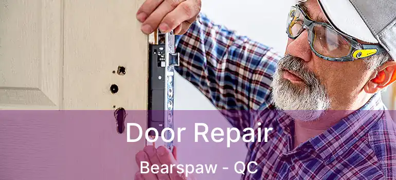 Door Repair Bearspaw - QC