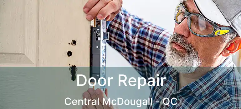  Door Repair Central McDougall - QC