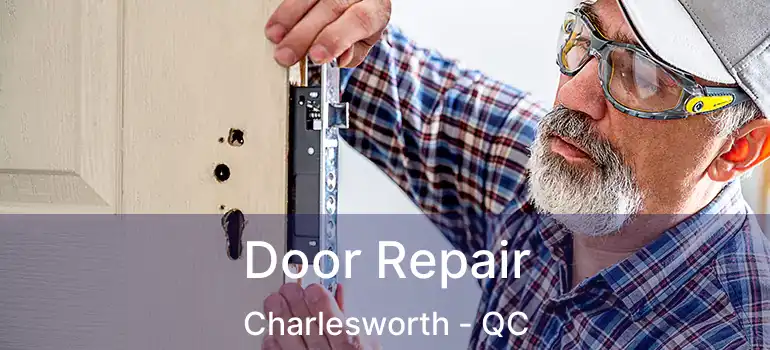  Door Repair Charlesworth - QC