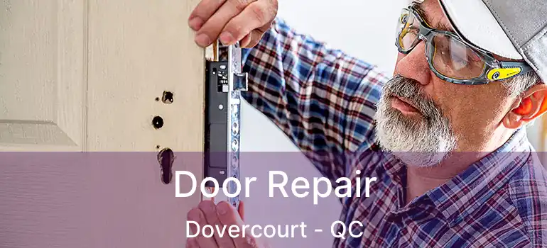  Door Repair Dovercourt - QC