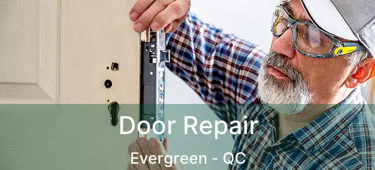  Door Repair Evergreen - QC
