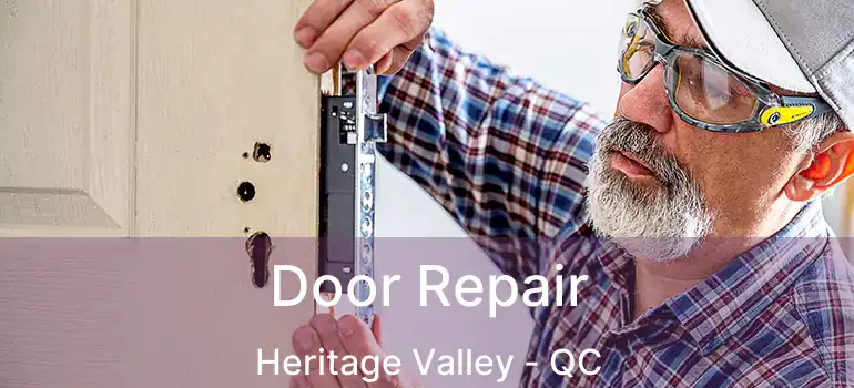  Door Repair Heritage Valley - QC