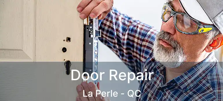  Door Repair La Perle - QC