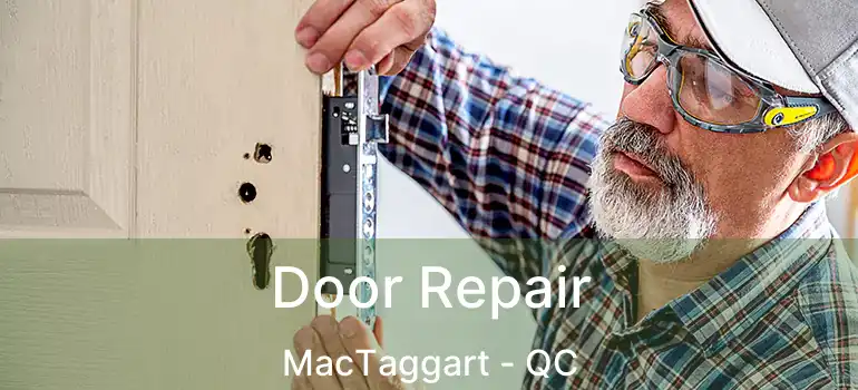  Door Repair MacTaggart - QC