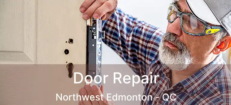  Door Repair Northwest Edmonton - QC