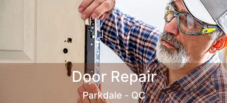  Door Repair Parkdale - QC